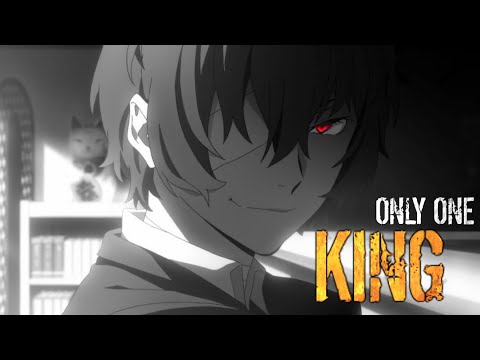 Dazai Osamu | Only One King AMV