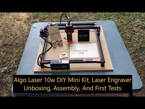 Algo Laser 10w DIY Kit Mini Laser Engraver, Unboxing, Assembly, And First Tests