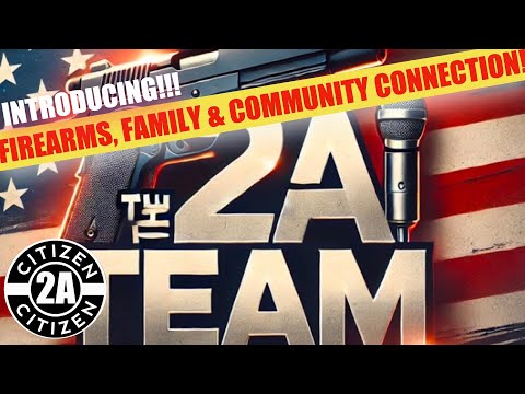 "Introducing The 2A Team: Firearms, Family, and Community Connection"