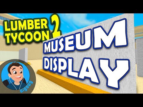 Our Museum Displays are going up in Roblox Lumber Tycoon 2