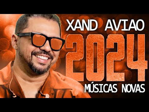 XAND AVIAO 2024 ( MÚSICA NOVAS ) CD NOVO - REPERTÓRIO ATUALIZADO