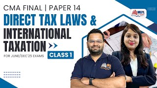 Direct Tax Laws & International Taxation - Class 1 | For CMA Final June/Dec 25 Exams | MEPL