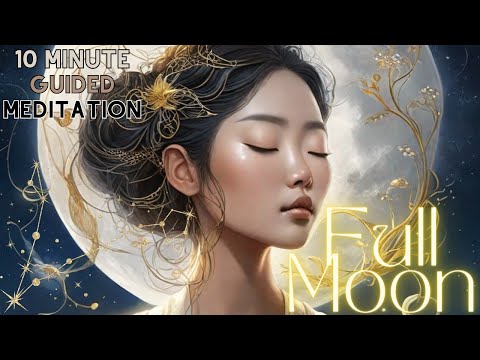 Full Moon Meditation |10 Minute Guided Meditation (Embracing Lunar Wisdom)