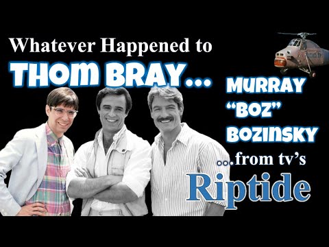 Whatever Happened to THOM BRAY..."Murray Bozinsky" from TV's "RIPTIDE"?