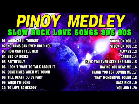 Slow Rock Love Song Nonstop 🎷 SLOW ROCK MEDLEY 🎧 Rock Ballads 70S 80S 90S 🔊 Nonstop Pinoy Medley