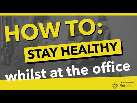 How to stay healthy whilst at the office