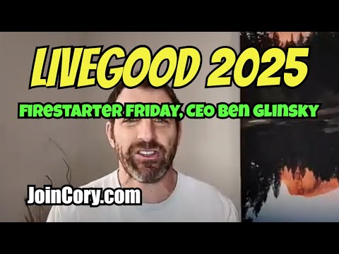 LIVEGOOD 2025: Firestarter Friday Meeting, CEO Ben Glinsky