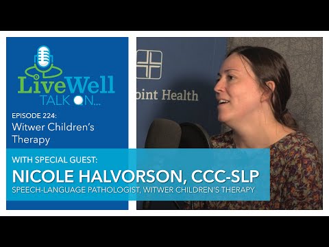 Ep. 224 - LiveWell Talk On...Witwer Children's Therapy (Nicole Halvorson, CCC-SLP)