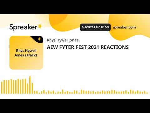 AEW FYTER FEST 2021 REACTIONS