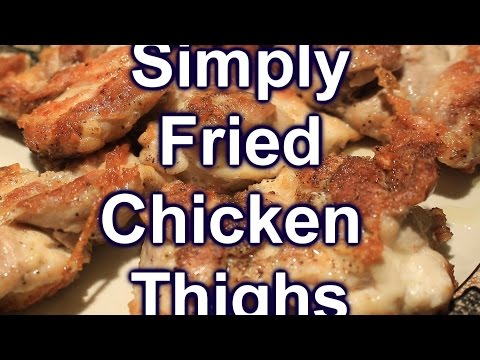 Simply Fried Chicken Thighs Gluten Free ~ Yummy!