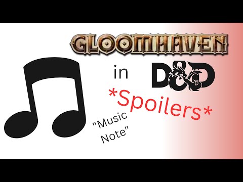 Creating the Gloomhaven "Music Note" in Dungeons and Dragons 5th edition.