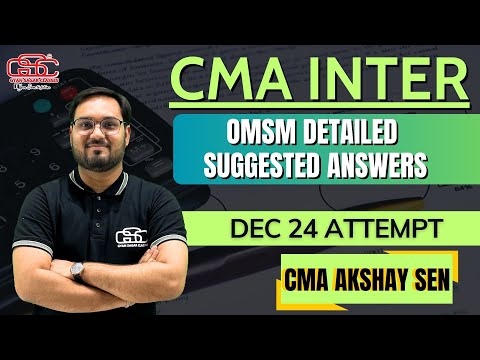 CMA DEC 24 EXAM OMSM DETAILED SUGGESTED ANSWERS | CMA AKSHAY SEN