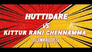 HUTTIDARE 🆚 KITTUR RANI CHENNAMMA x 2024 BLAST x DJ SWAROOP SL