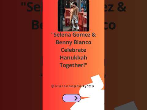 Selena Gomez & Benny Blanco Celebrate Hanukkah Together! #SelenaGomez #BennyBlanco