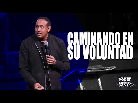 Caminando en Su Voluntad | Serie : Como caminar en el poder del Espiritu Santo | Pastor Juan Carlos