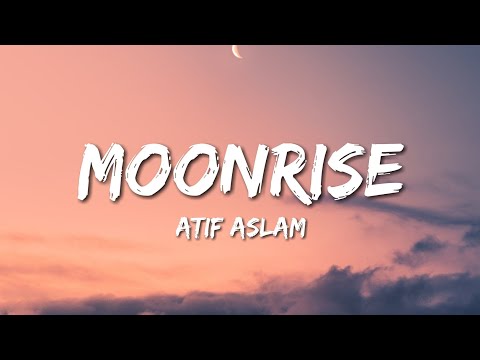 Atif Aslam - Moonrise (Lyrics)