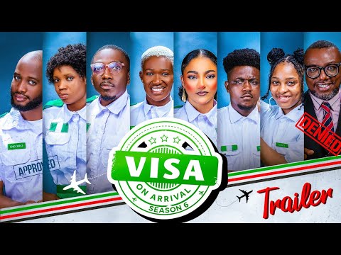 VISA ON ARRIVAL SEASON 6 (OFFICIAL TRAILER) || Comedy | Drama | Nollywood