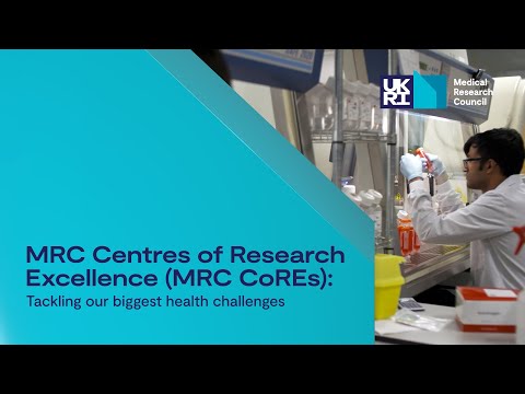 Tackling our biggest health challenges: MRC Centres of Research Excellence (MRC CoREs)