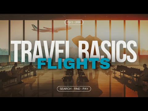 TRAVEL BASICS | FLIGHTS Ep. 1