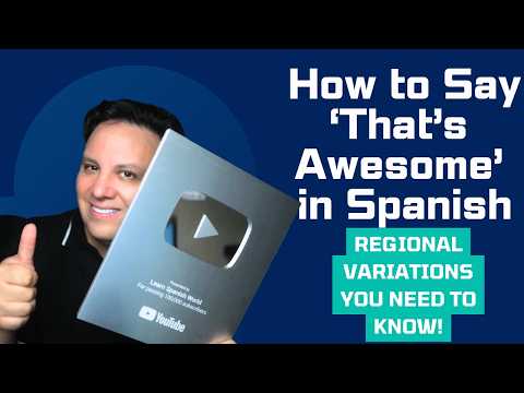 How to Say 'That's Awesome' in Spanish: Regional Variations You Need to Know