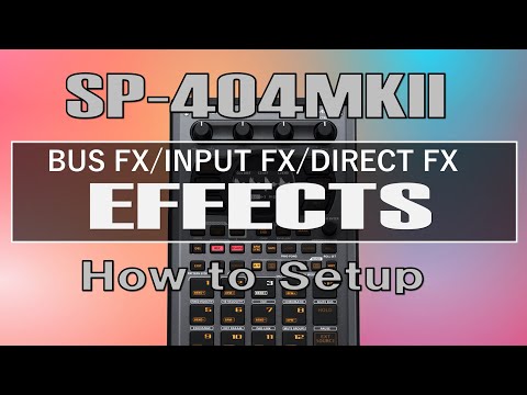 【SP-404MKII】EFFECTS / BUS FX・INPUT FX・DIRECT FX【How to Setup】