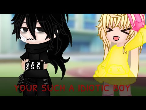 'your such a idiotic boy' | gacha mini movie| OG idea