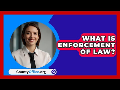 What Is Enforcement Of Law? - CountyOffice.org