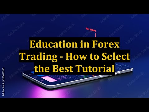 Education in Forex Trading - How to Select the Best Tutorial