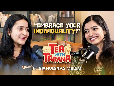 Tea with Tarana | Episode 3: Conversation with Aishwarya Ma’am | BYJU’S