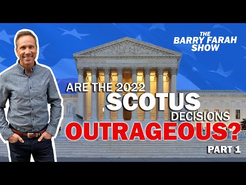 Are the 2022 SCOTUS decisions outrageous?