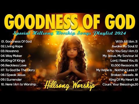 GOODNESS OF GOD ~ Top Christian Worship Songs of 2024 🙏 Praise and Worship Songs Playlist