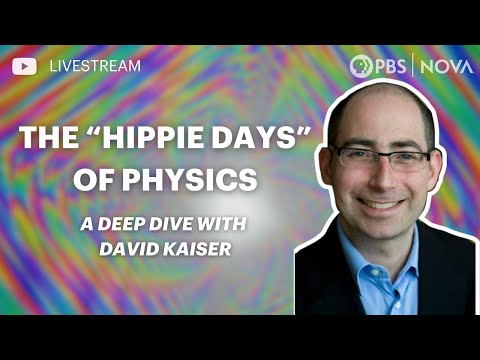 The “Hippie Days” Of Physics: A Deep Dive With David Kaiser | NOVA | PBS