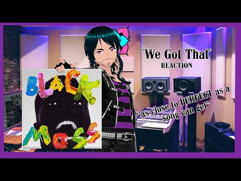 VTuber REACTS to Black Moss - We Got That