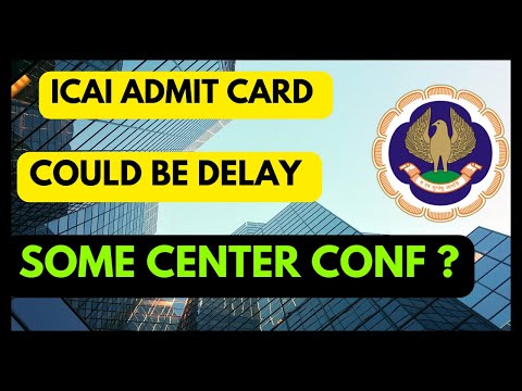 |ICAI Admit Card Could Be Delay| ICAI CONF Some Center| CA Inter & Final May 24|