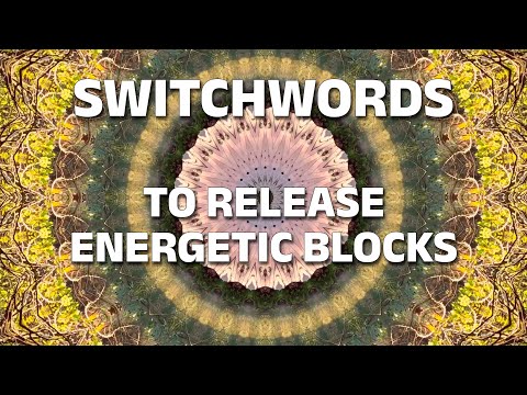 Switchwords to release energetic blocks