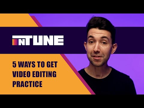 5 Ways to Get Video Editing Practice | In Tune