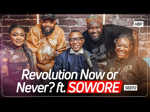 Revolution Now Or Never? FT. Sowore | The Honest Bunch Podcast | SE06EP02