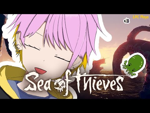 『Sea of Thieves』 AHOY! 【LPC Plays】