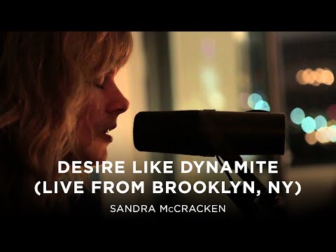 Desire Like Dynamite (Live from Brooklyn, NY) - Sandra McCracken