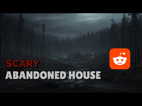 TRUE Scary REDDIT Story (Abandoned House)