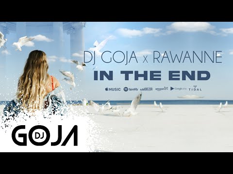 Dj Goja x Rawanne - In The End