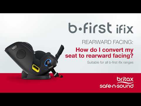 Britax Safe-n-Sound b-first ifix Installation: How do I convert my seat to rearward facing?