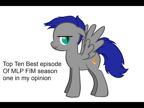 Top Ten Best episode of MLP FIM season one in my opinion