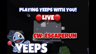 🔴Live🔴 Streaming YEEPS! (In ESCAPERUN)