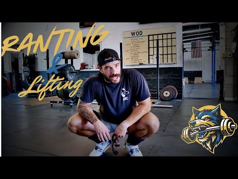 Ranting And Lifting/Training Vlog #9