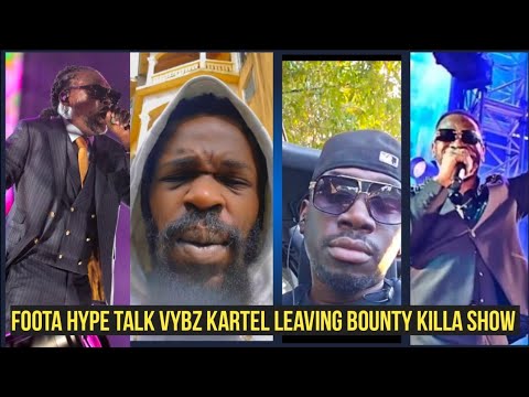 Foota hype discuss vybz kartel leaving bounty killa & friends show