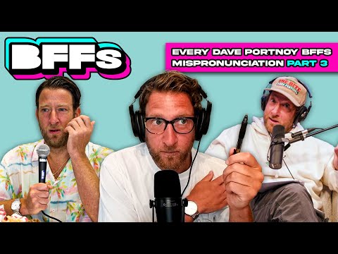 Does Dave Portnoy Speak English? — The BFFs Mispronunciation Compilation PART 3