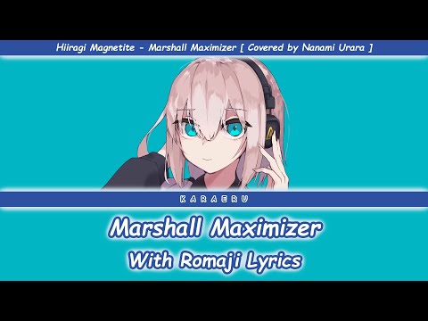 【Nanami Urara】Marshall Maximizer (Hiiragi Magnetite)【Lyrics】