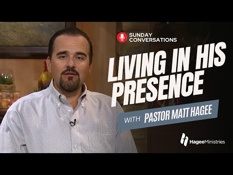 Pastor Matt Hagee - "Living in His Presence"