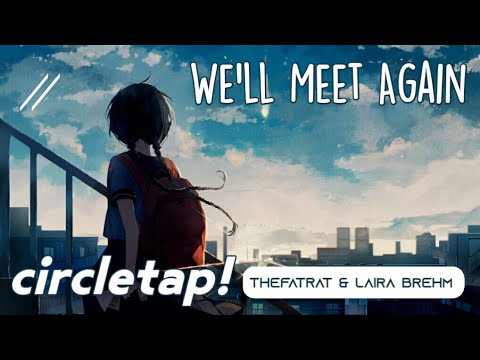 We'll Meet Again - TheFatRat & Laura Brehm